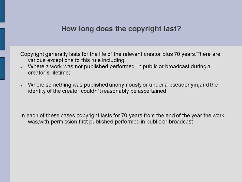 How long does the copyright last? Copyright generally lasts for the life of the